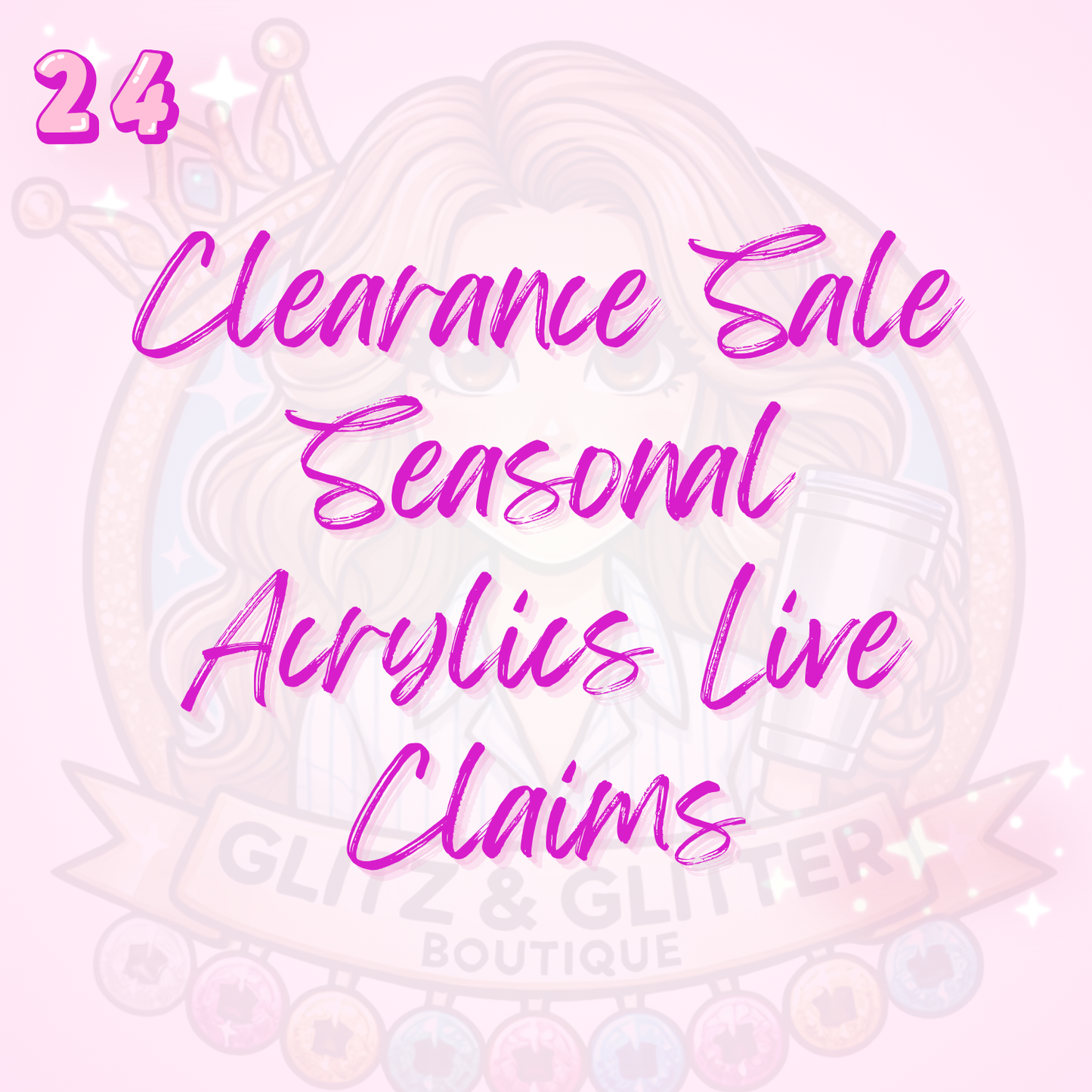 ***Clearance Sale Seasonal Acrylics Live Claims***