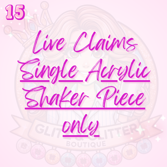 Live Claims Single Acrylic Shaker Piece (1 piece)